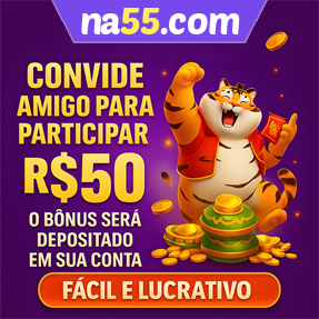 na55.com Indique amigos para receber um bônus